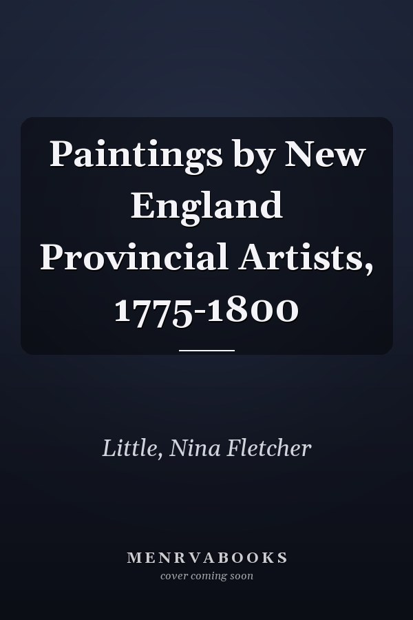 Paintings by New England Provincial Artists, 1775-1800