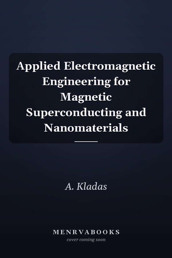 Applied Electromagnetic Engineering for Magnetic Superconducting and Nanomaterials