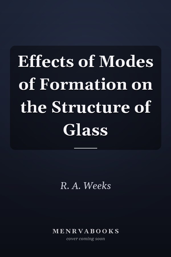 Effects of Modes of Formation on the Structure of Glass
