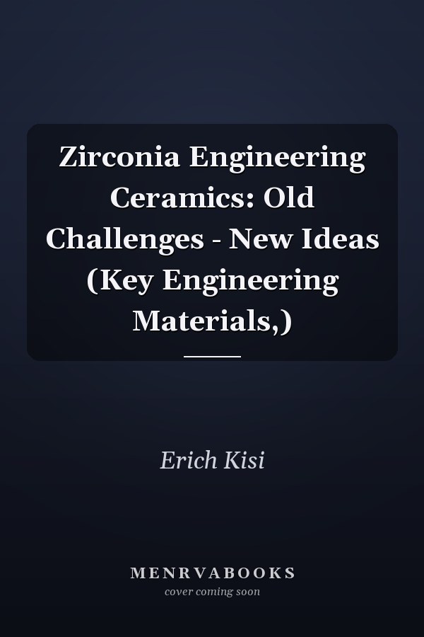 Zirconia Engineering Ceramics: Old Challenges - New Ideas (Key Engineering Materials,)