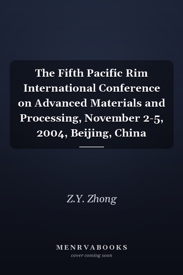 The Fifth Pacific Rim International Conference on Advanced Materials and Processing, November 2-5, 2004, Beijing, China