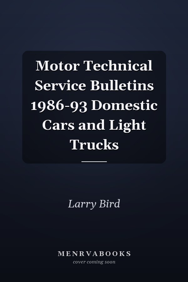 Motor Technical Service Bulletins 1986-93 Domestic Cars and Light Trucks