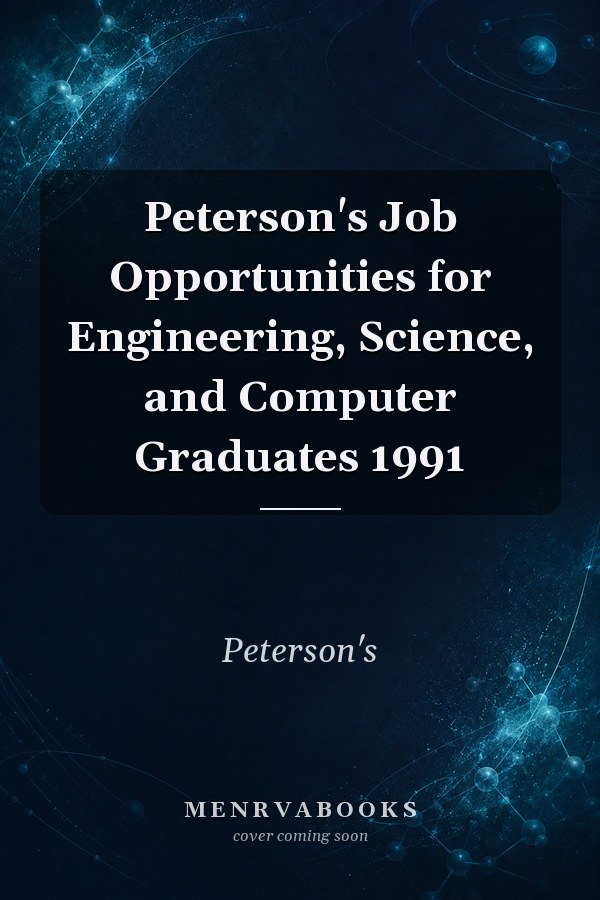Peterson's Job Opportunities for Engineering, Science, and Computer Graduates 1991