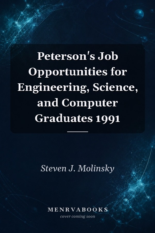 Peterson's Job Opportunities for Engineering, Science, and Computer Graduates 1991