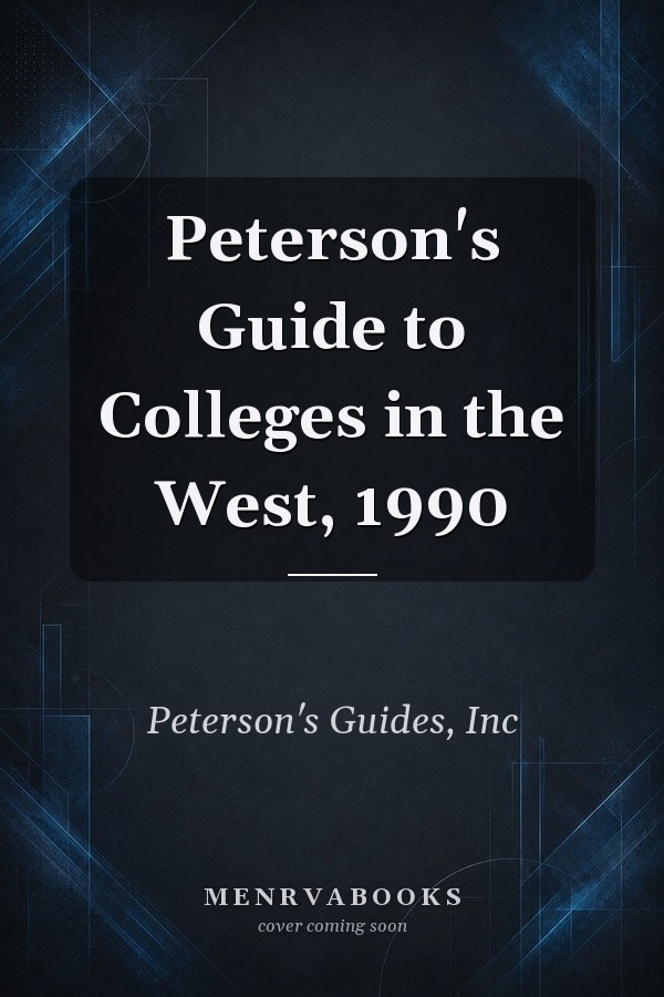 Peterson's Guide to Colleges in the West, 1990