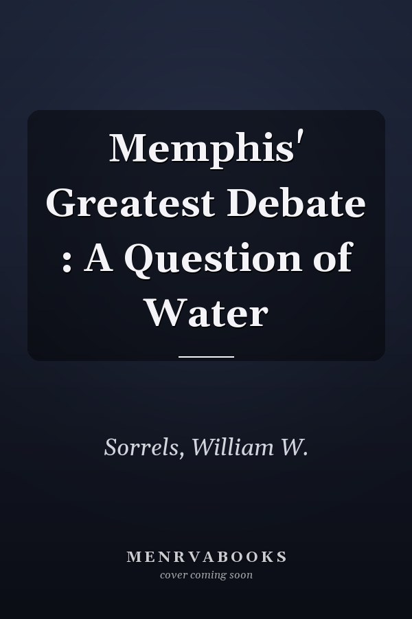 Memphis' Greatest Debate : A Question of Water