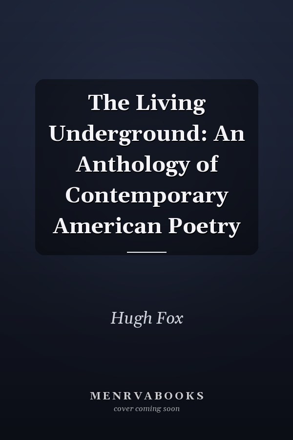 The Living Underground: An Anthology of Contemporary American Poetry