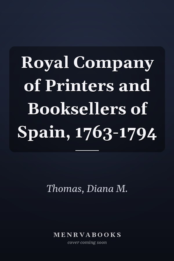 Royal Company of Printers and Booksellers of Spain, 1763-1794