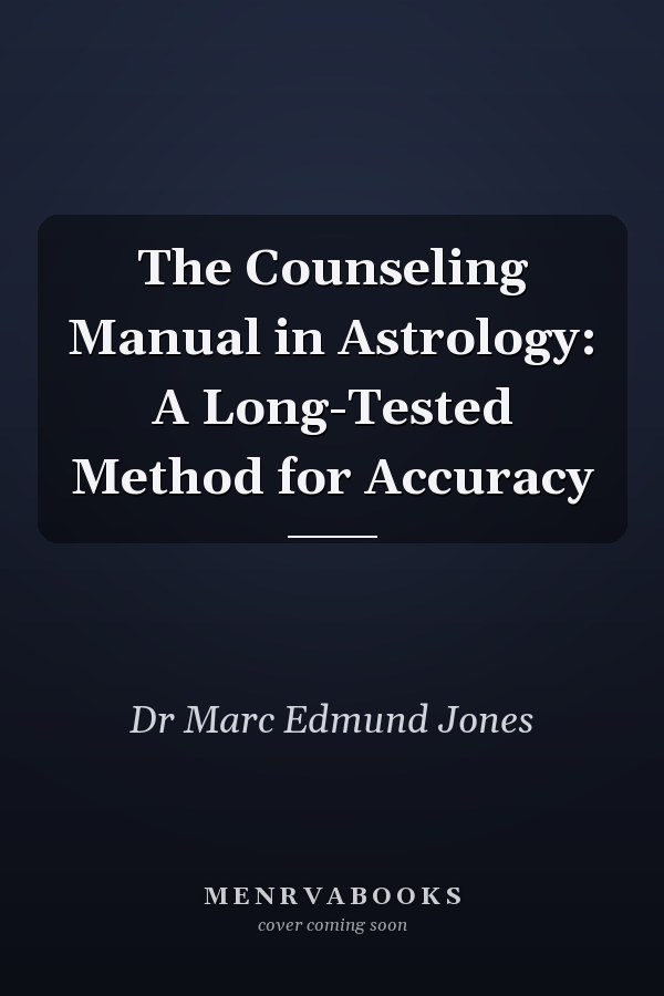 The Counseling Manual in Astrology: A Long-Tested Method for Accuracy