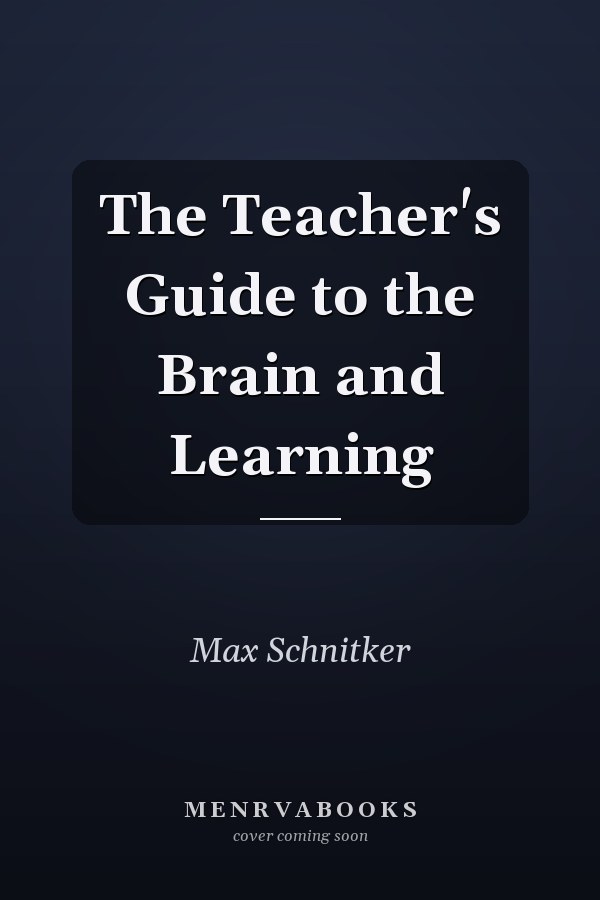 The Teacher's Guide to the Brain and Learning