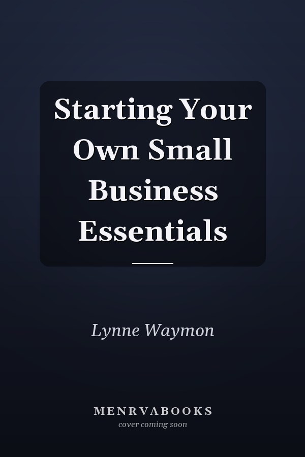 Starting Your Own Small Business Essentials