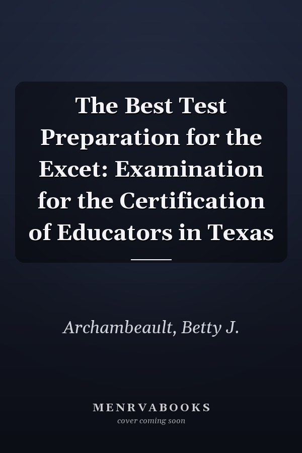 The Best Test Preparation for the Excet: Examination for the Certification of Educators in Texas