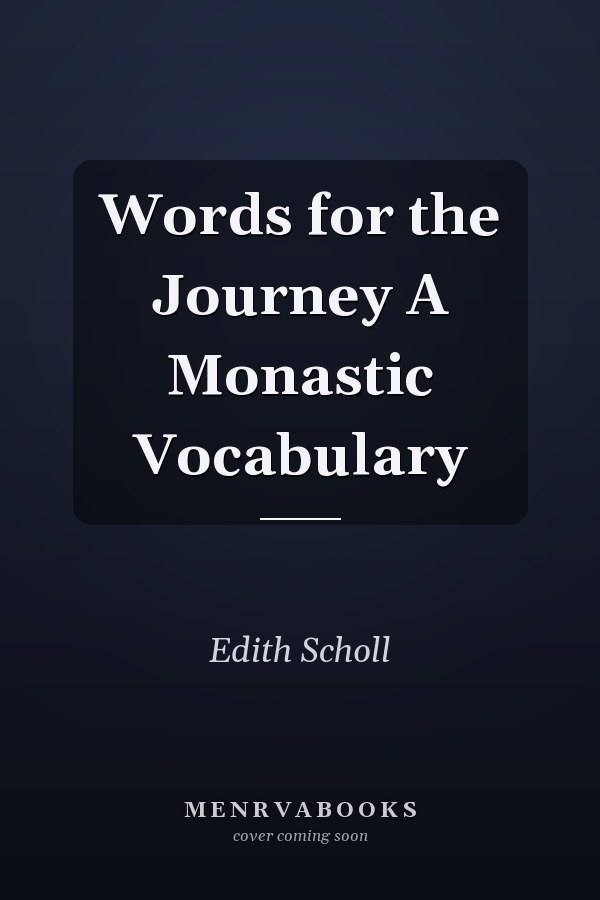 Words for the Journey A Monastic Vocabulary