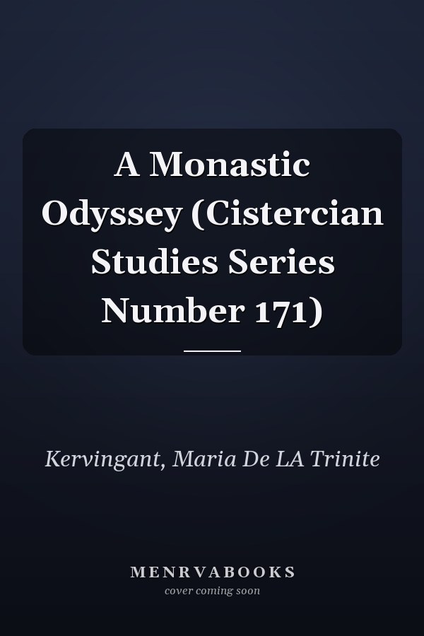 A Monastic Odyssey (Cistercian Studies Series Number 171)