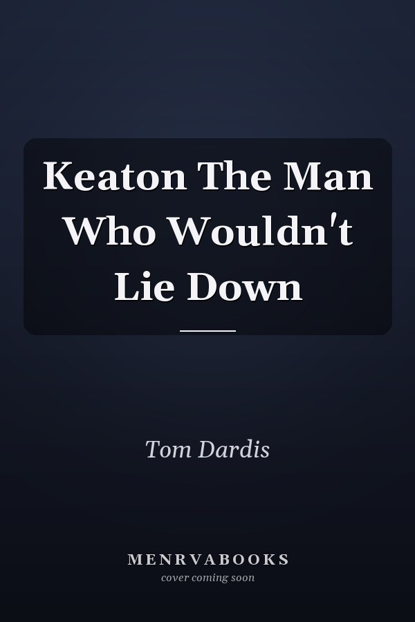 Keaton The Man Who Wouldn't Lie Down