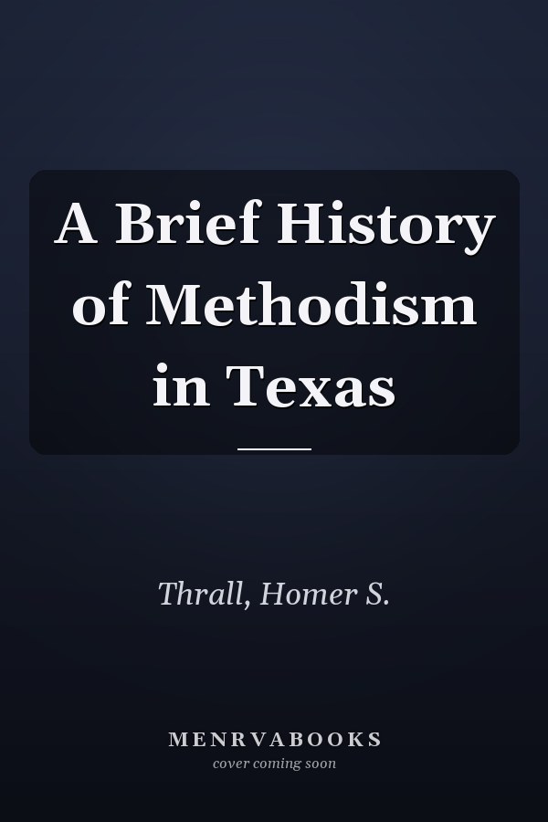 A Brief History of Methodism in Texas