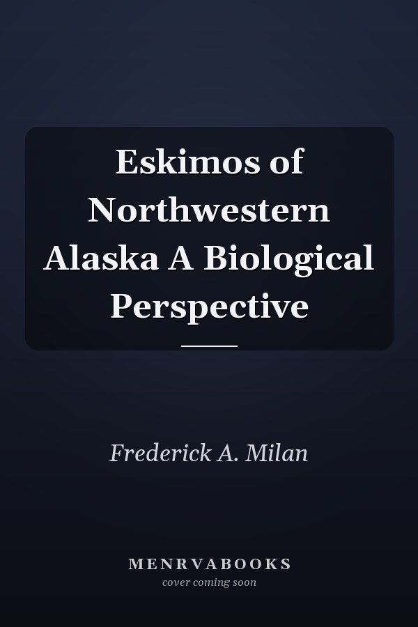 Eskimos of Northwestern Alaska A Biological Perspective