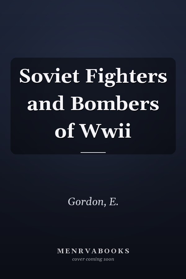 Soviet Fighters and Bombers of Wwii