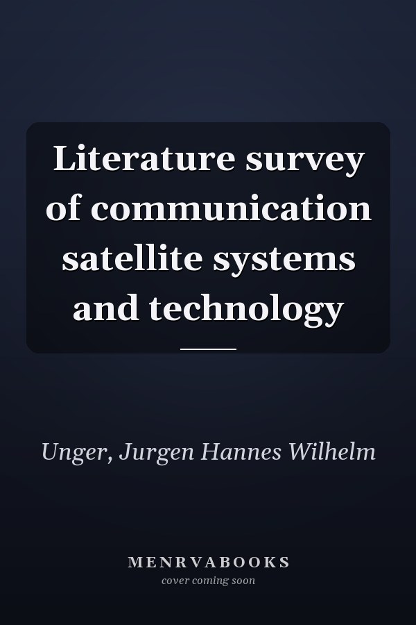 Literature survey of communication satellite systems and technology