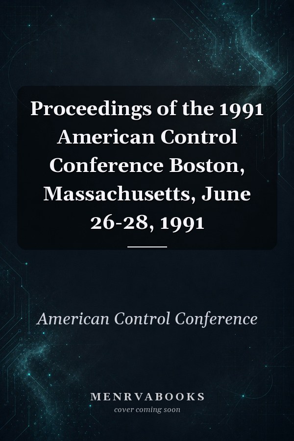 Proceedings of the 1991 American Control Conference Boston, Massachusetts, June 26-28, 1991