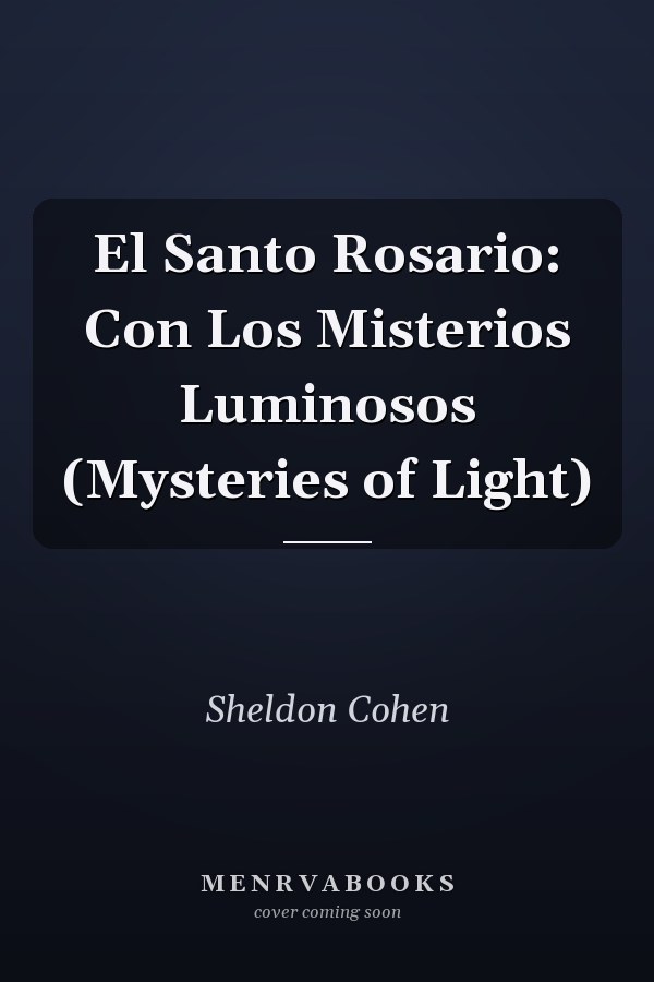 El Santo Rosario: Con Los Misterios Luminosos (Mysteries of Light)