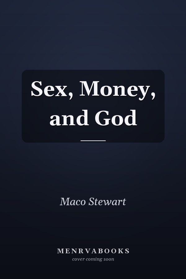 Sex, Money, and God