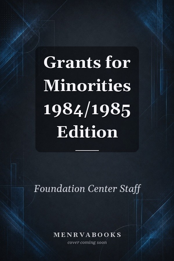 Grants for Minorities 1984/1985 Edition