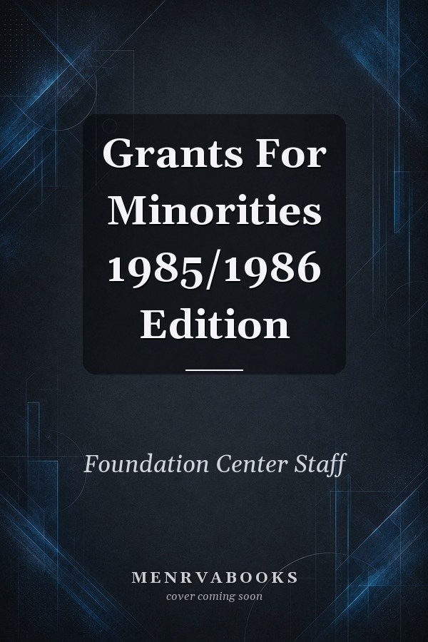 Grants For Minorities 1985/1986 Edition