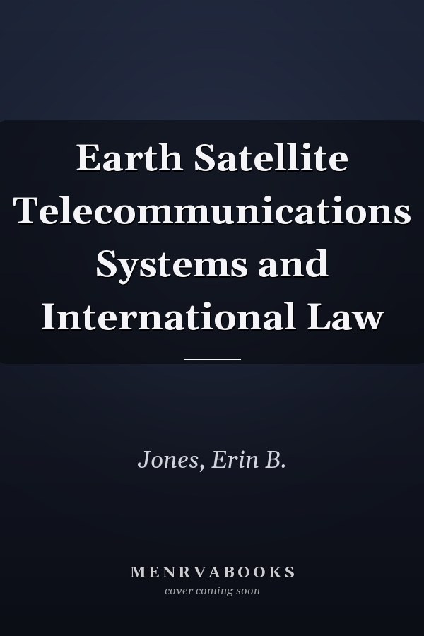 Earth Satellite Telecommunications Systems and International Law