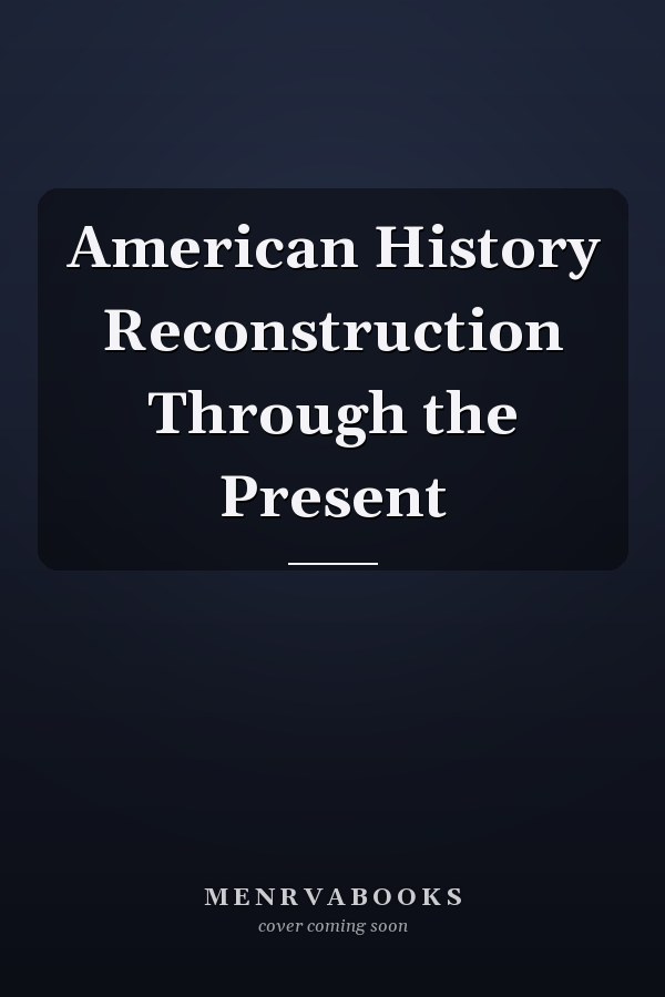 American History Reconstruction Through the Present