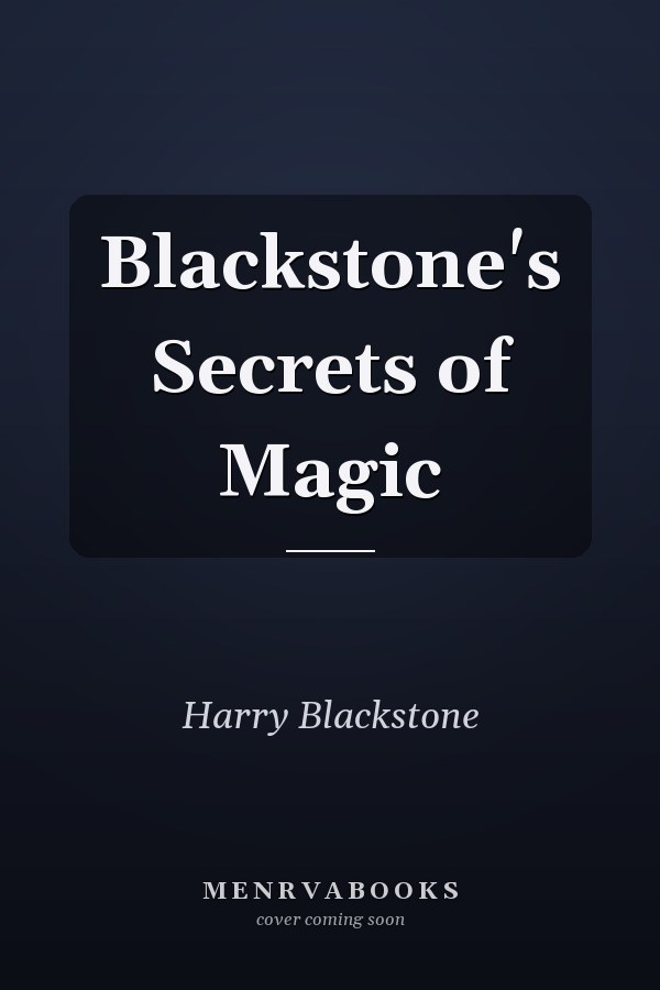 Blackstone's Secrets of Magic