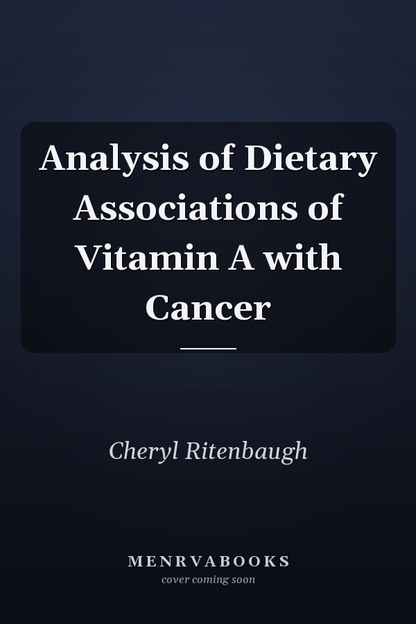 Analysis of Dietary Associations of Vitamin A with Cancer