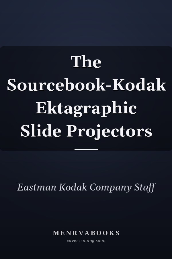 The Sourcebook-Kodak Ektagraphic Slide Projectors