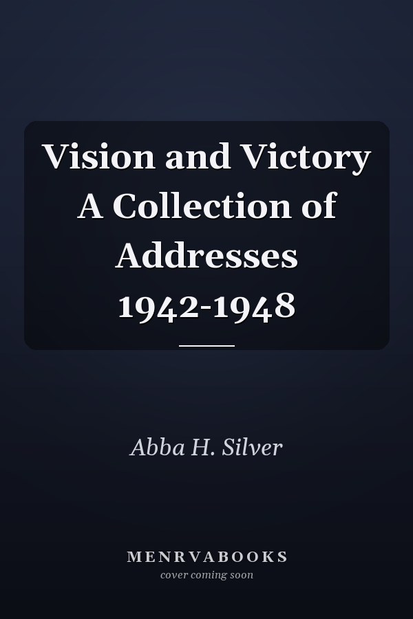 Vision and Victory A Collection of Addresses 1942-1948