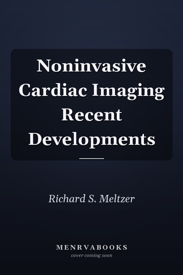Noninvasive Cardiac Imaging Recent Developments