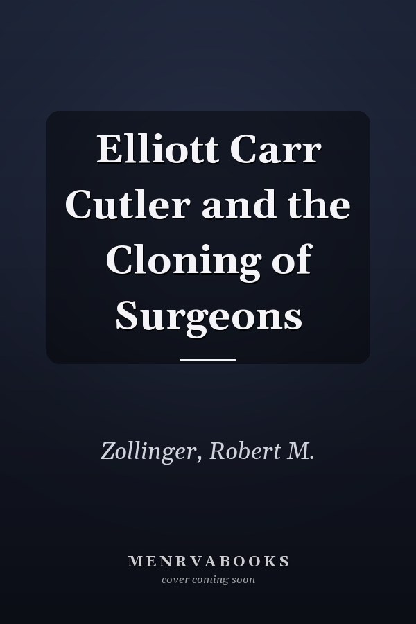 Elliott Carr Cutler and the Cloning of Surgeons