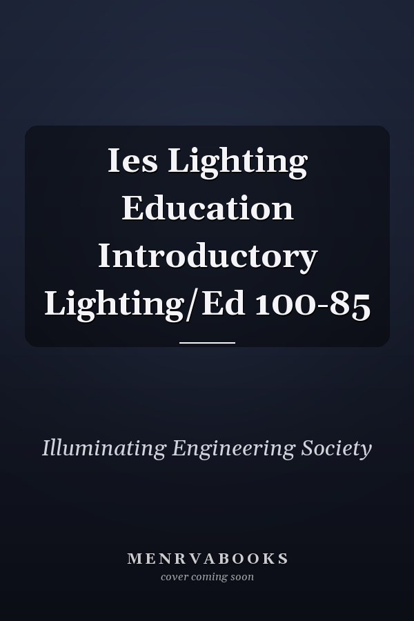 Ies Lighting Education Introductory Lighting/Ed 100-85