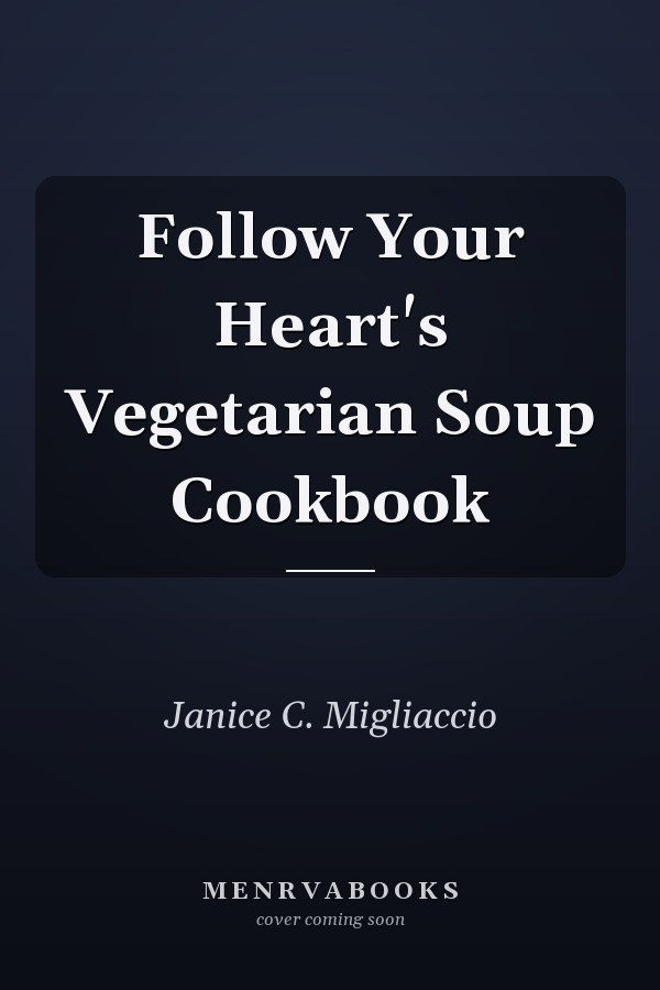 Follow Your Heart's Vegetarian Soup Cookbook