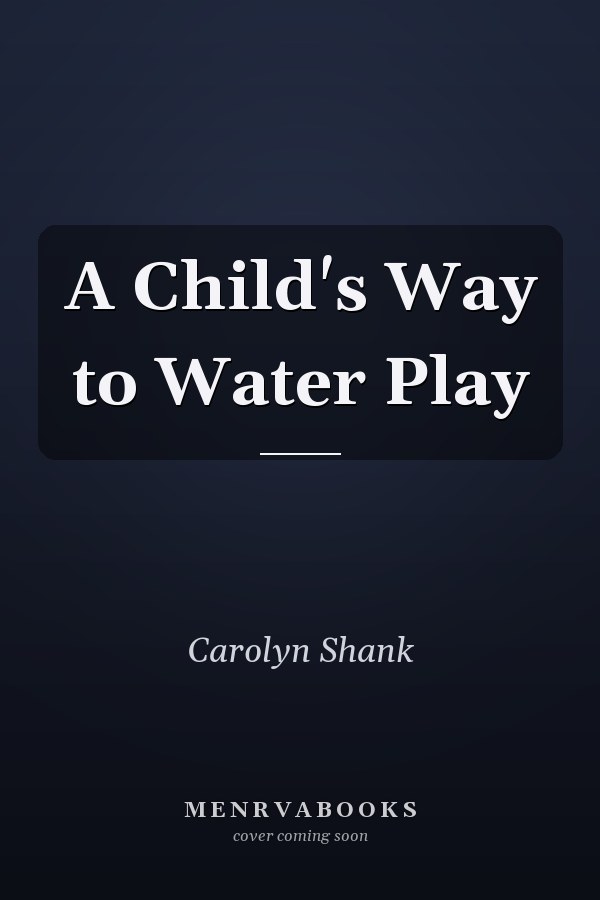 A Child's Way to Water Play