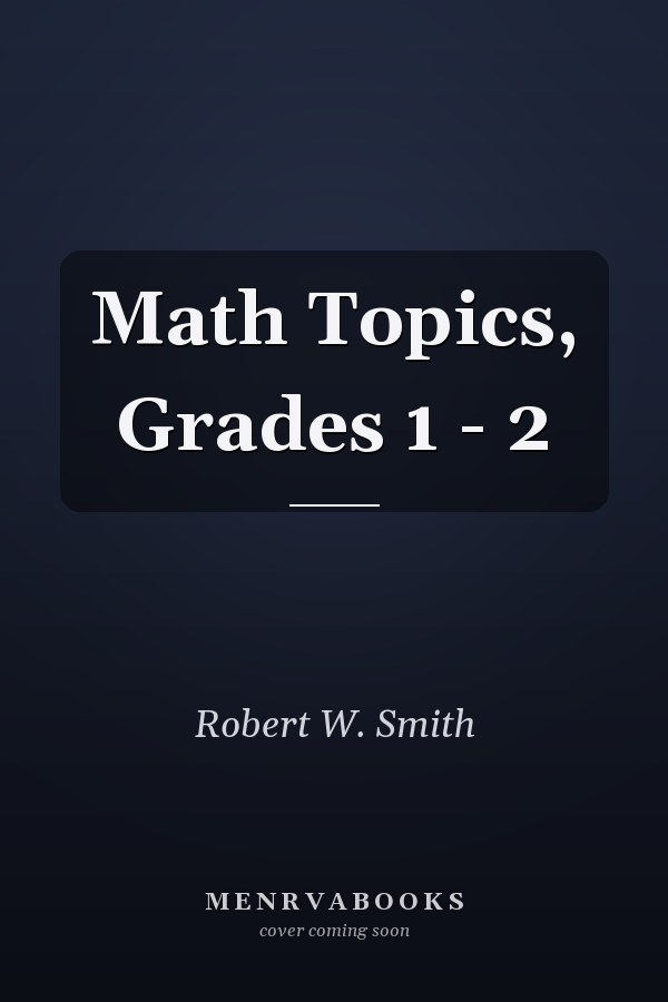 Math Topics, Grades 1 - 2