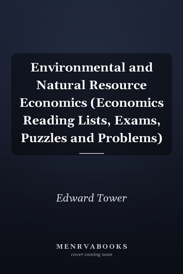 Environmental and Natural Resource Economics (Economics Reading Lists, Exams, Puzzles and Problems)