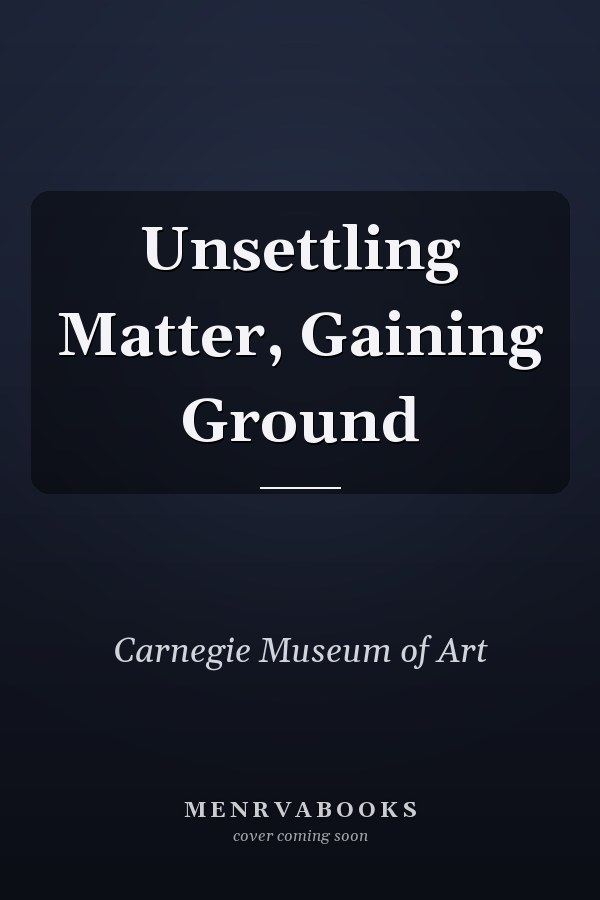 Unsettling Matter, Gaining Ground