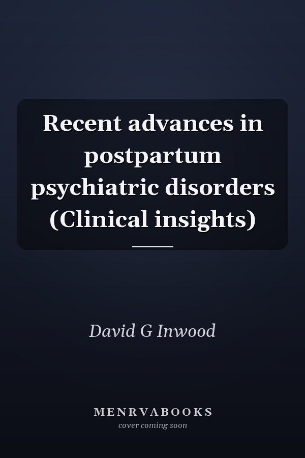 Recent advances in postpartum psychiatric disorders (Clinical insights)