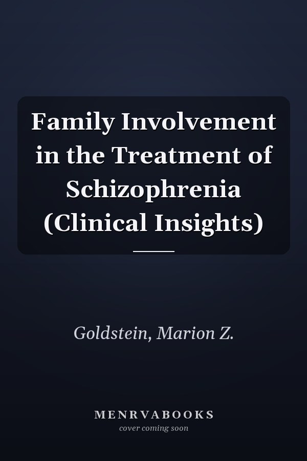 Family Involvement in the Treatment of Schizophrenia (Clinical Insights)