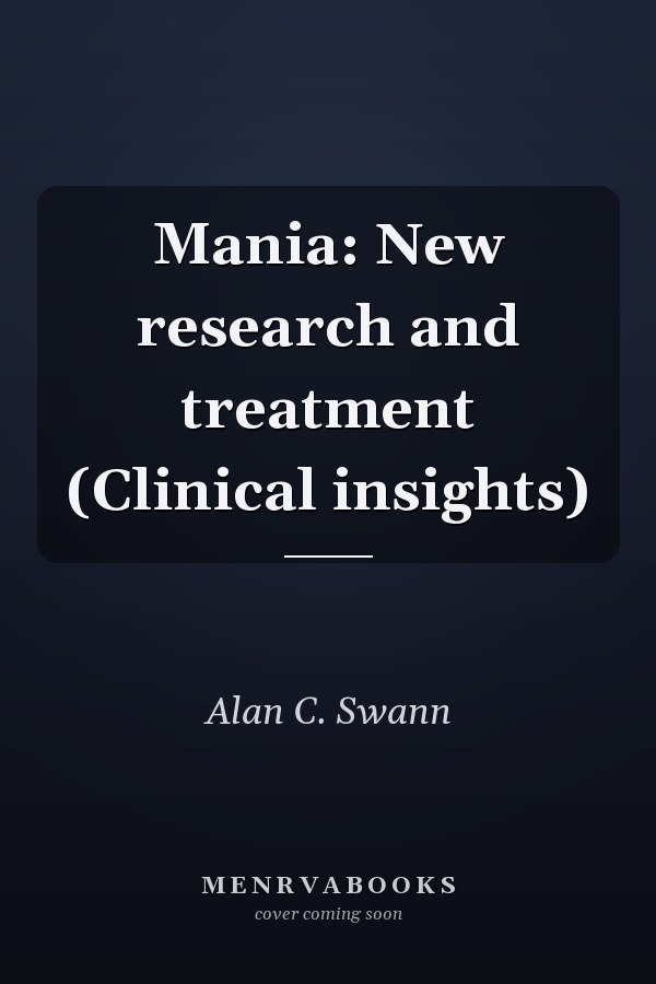 Mania: New research and treatment (Clinical insights)