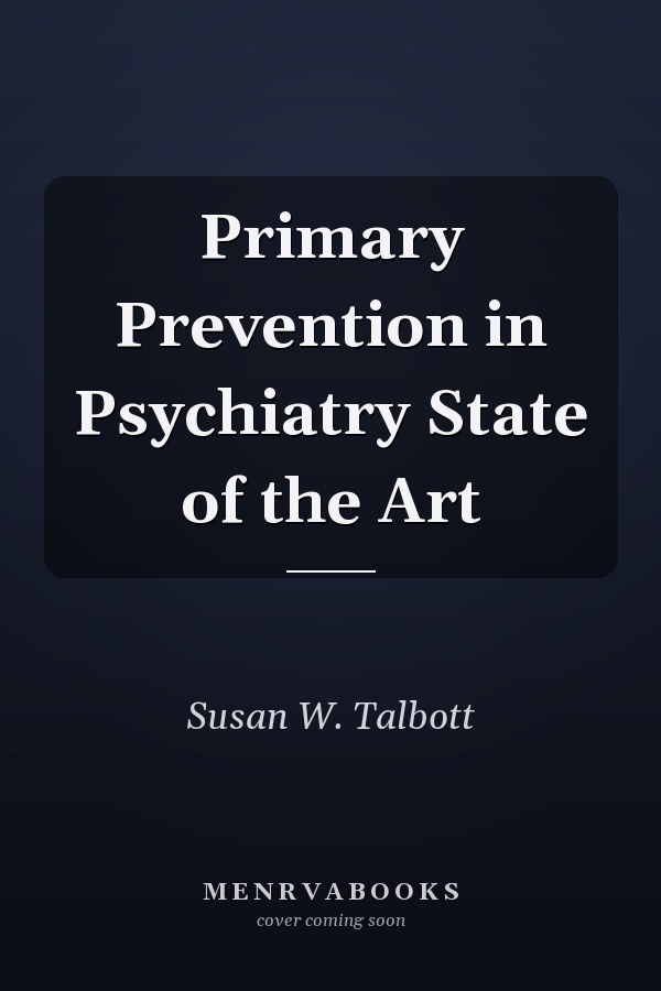 Primary Prevention in Psychiatry State of the Art