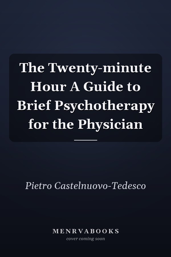The Twenty-minute Hour A Guide to Brief Psychotherapy for the Physician