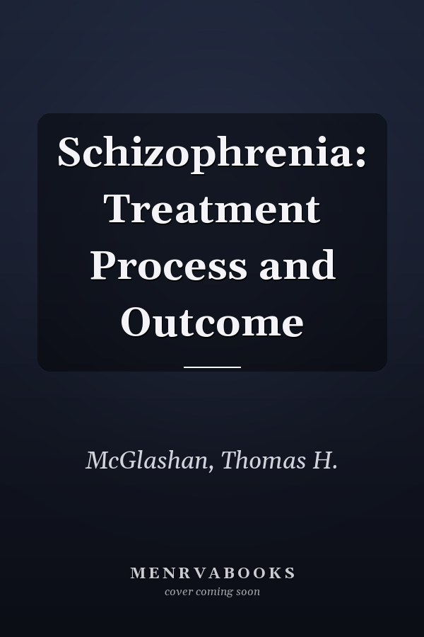Schizophrenia: Treatment Process and Outcome