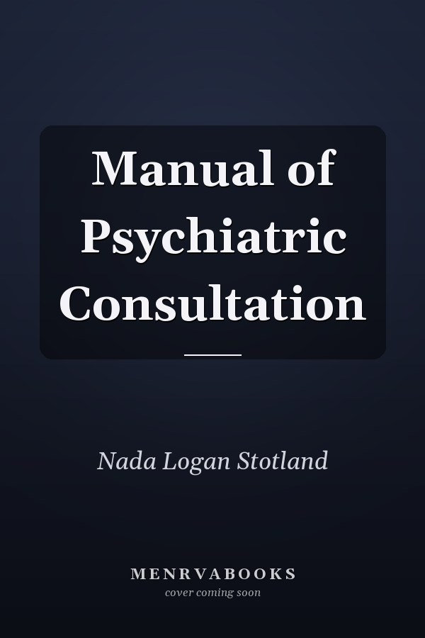 Manual of Psychiatric Consultation