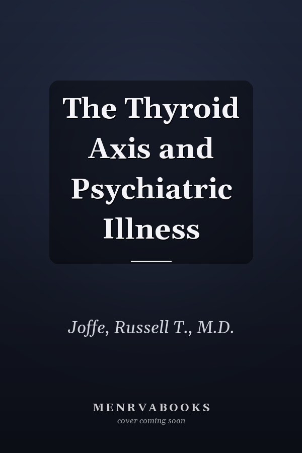 The Thyroid Axis and Psychiatric Illness